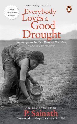Everybody Loves a Good Drought: Stories from India's Poorest Districts