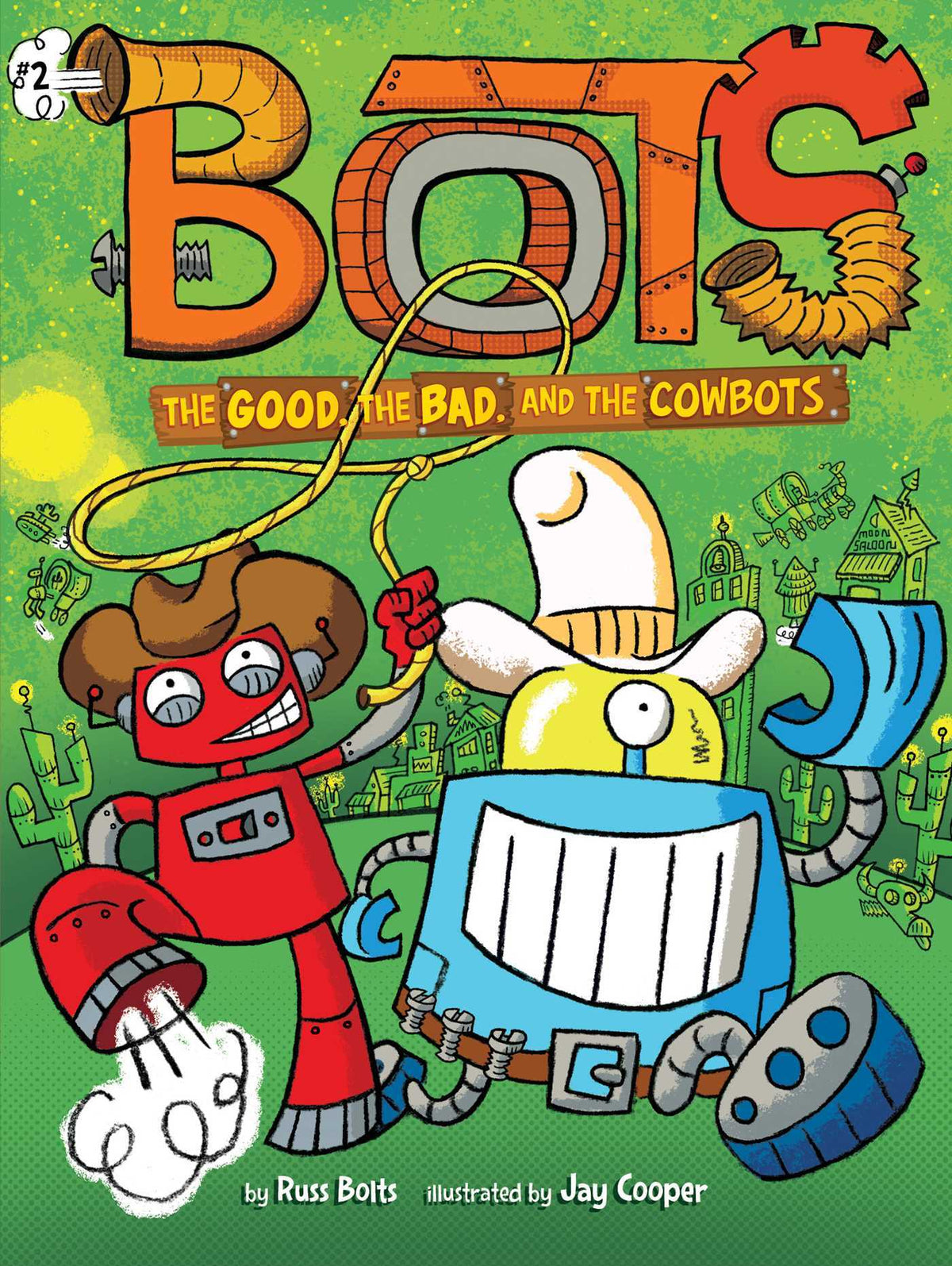 The Good, the Bad, and the Cowbots by Russ Bolts