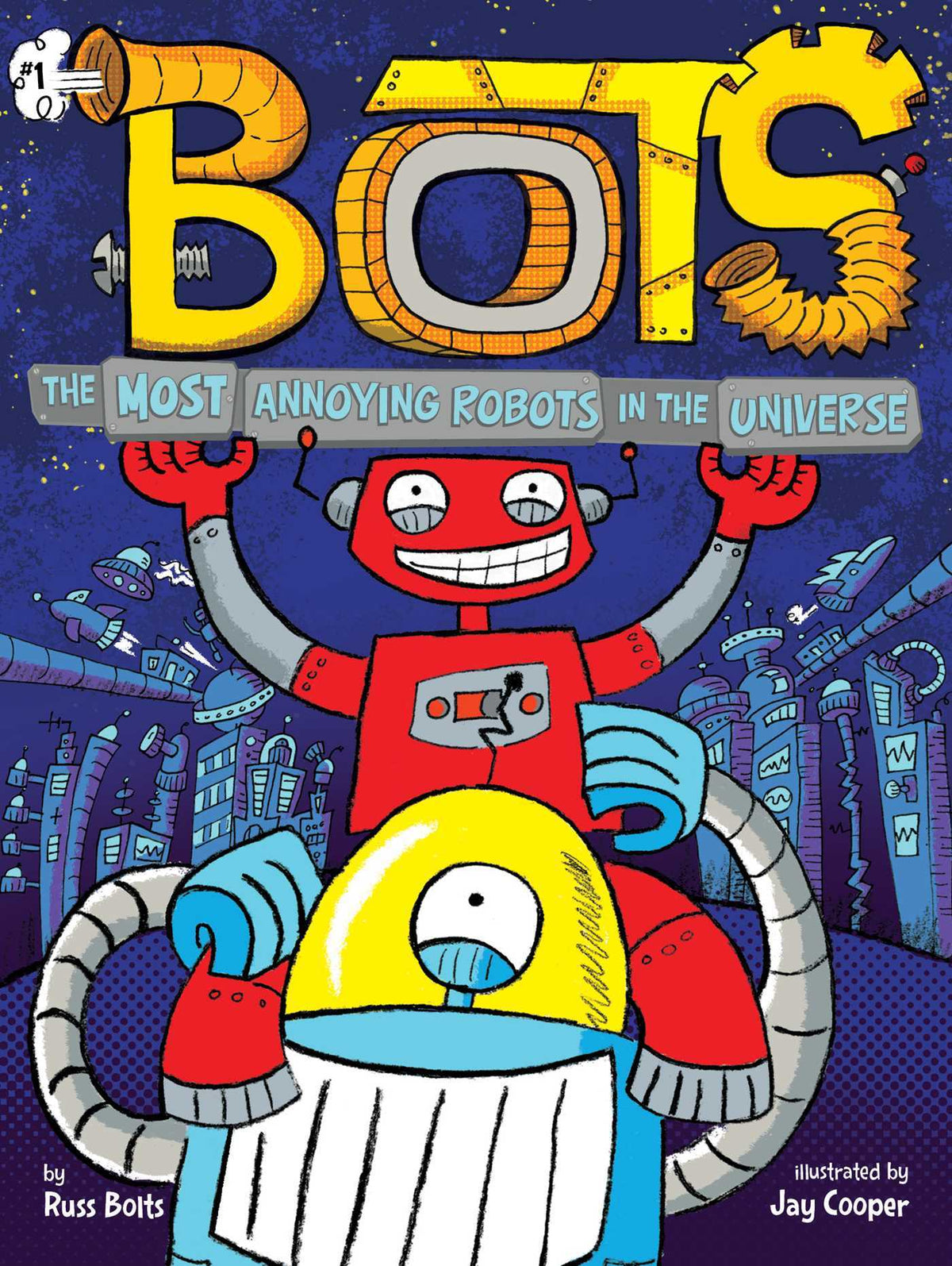 The Most Annoying Robots in the Universe by Russ Bolts
