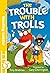 Trouble with Trolls
