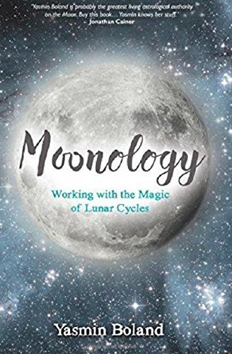 Moonology: Working With The Magic Of Lunar Cycles