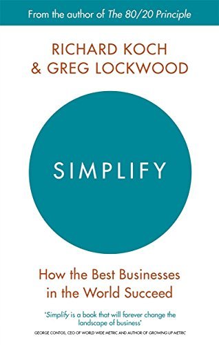 Simplify: How the Best Businesses in the World Succeed by Richard & Lockwood, Greg Koch