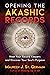 Opening the Akashic Records: Meet Your Record Keepers and Discover Your Soul's Purpose
