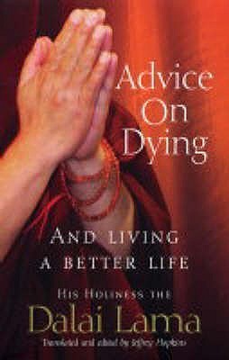 Advice On Dying: And Living a Better Life by Dalai Lama