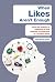 When Likes Aren't Enough: Using the science of happiness to find meaning and connection in a modern world by Tim Bono