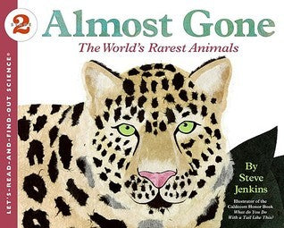 Almost Gone: The World's Rarest Animals – A Beautifully Illustrated Science Book About Endangered Species for Kids (Ages 4-8) by Steve Jenkins