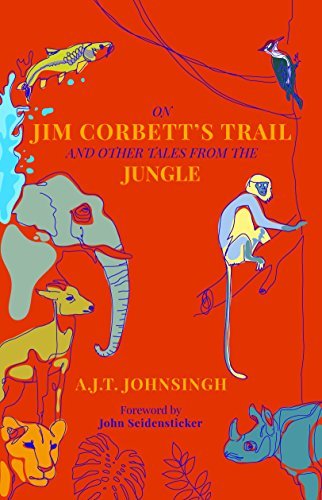 ON JIM CORBETT'S TRAIL AND OTHER TALES FROM THE JUNGLE