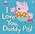 Peppa Pig: I Love You, Daddy Pig