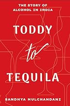 Toddy to Tequila by Sandhya Mulchandani