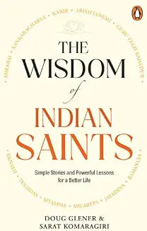 The Wisdom Of Indian Saints by Doug Glener; Sarat Komaragiri