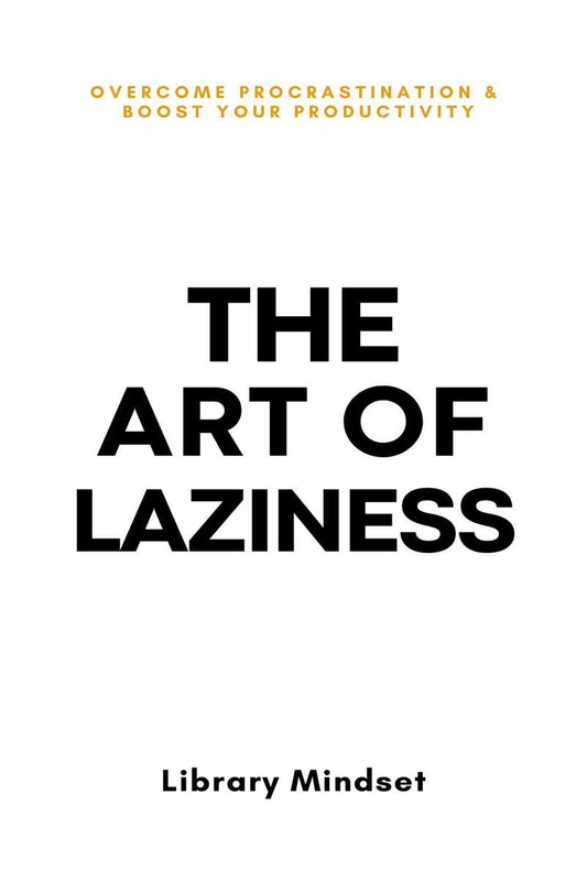 The Art of Laziness