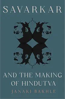 SAVARKAR AND THE MAKING OF HINDUTVA (PaperbackK) by Janaki Bakhle