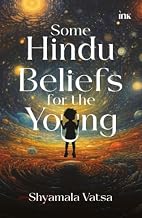 Some Hindu Beliefs for the Young by Shyamala Vatsa