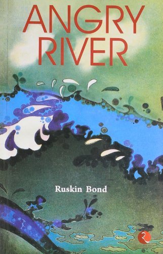 Angry River [Jan 01, 2012] Sreenivasan, Archana and Bond, Ruskin by Ruskin Bond