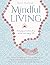 Mindful Living: Everyday teachings and spiritual practices for a sacred and happy life