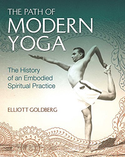 THE PATH OF MODERN YOGA: The History of an Embodied Spiritual Practice [Paperback]