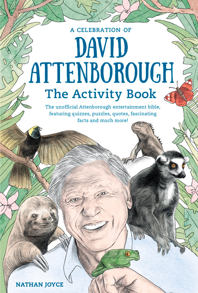 The David Attenborough Activity Book: Celebrate the 100th Birthday of a national treasure with a passion for nature and wildlife with quizzes, puzzles and trivia