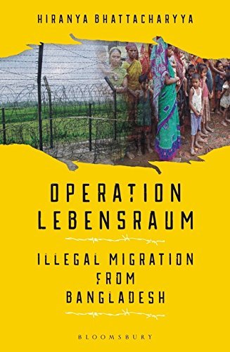 Operation Lebensraum: Illegal Migration from Bangladesh [Paperback] HIRANYA KUMAR BHATTACHARYYA