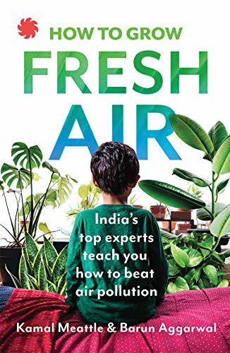 How To Grow Fresh Air - India's top Experts Teach You how to beat Air Pollution