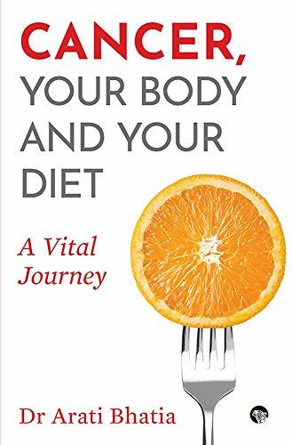 Cancer, Your Body and Your Diet