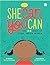 She Can, You Can