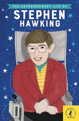 The Extraordinary Life of Stephen Hawking by Kate Scott And Esther Mols