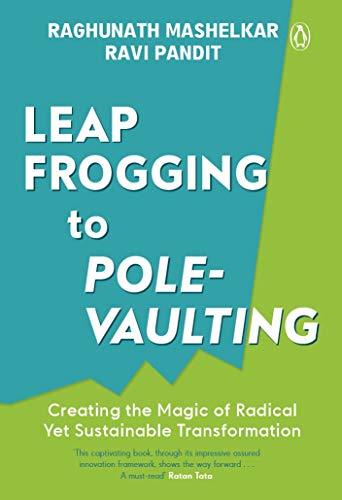 Leapfrogging to Pole-vaulting by R.A. Mashelkar & Ravi Pandit