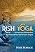 Rishi Yoga: Movement Meditation Practices of the Himalayan Sages