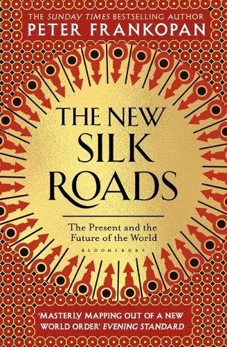 The New Silk Roads: The Present and Future of the World by Peter Frankopan