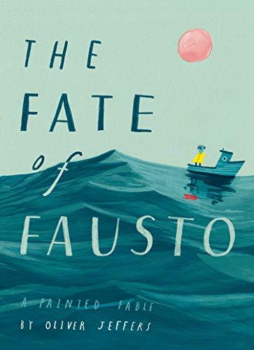 The Fate of Fausto by Oliver Jeffers
