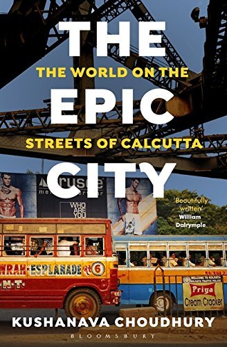 The Epic City: The World on the Streets of Calcutta