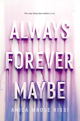 Always Forever Maybe: A YA Romance Where Obsessive Love Tests the Boundaries of True Friendship