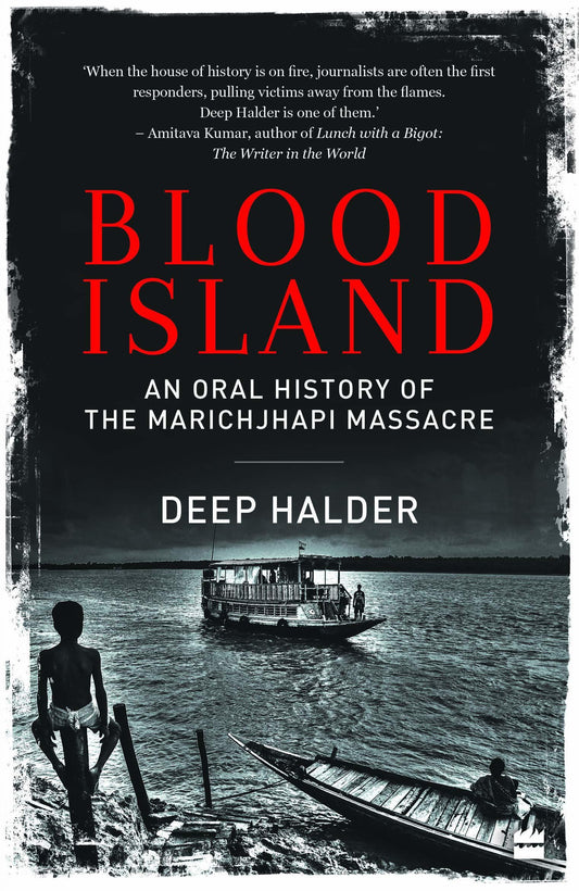 Blood Island: An Oral History of the Marichjhapi Massacre
