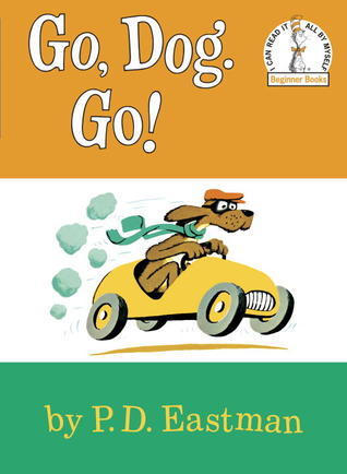 Go, Dog. Go! by P D Eastman