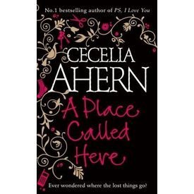 A Place Called Here by Cecelia Ahern
