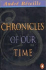 Chronicles of Our Time by Andre Beteille