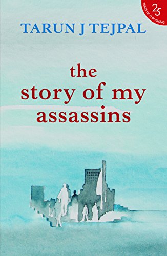 The Story Of My Assassins [Jun 01, 2017] Tejpal , Tarun J.
