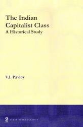 The Indian Capitalist Class: A Historical Study by V. I. Pavlov