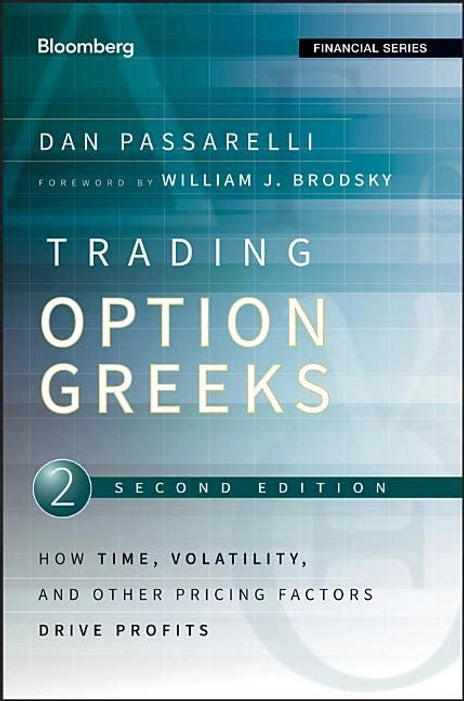 Trading Options Greeks: How Time, Volatility, and Other Pricing Factors Drive Profits: 159 (Bloomberg Financial)