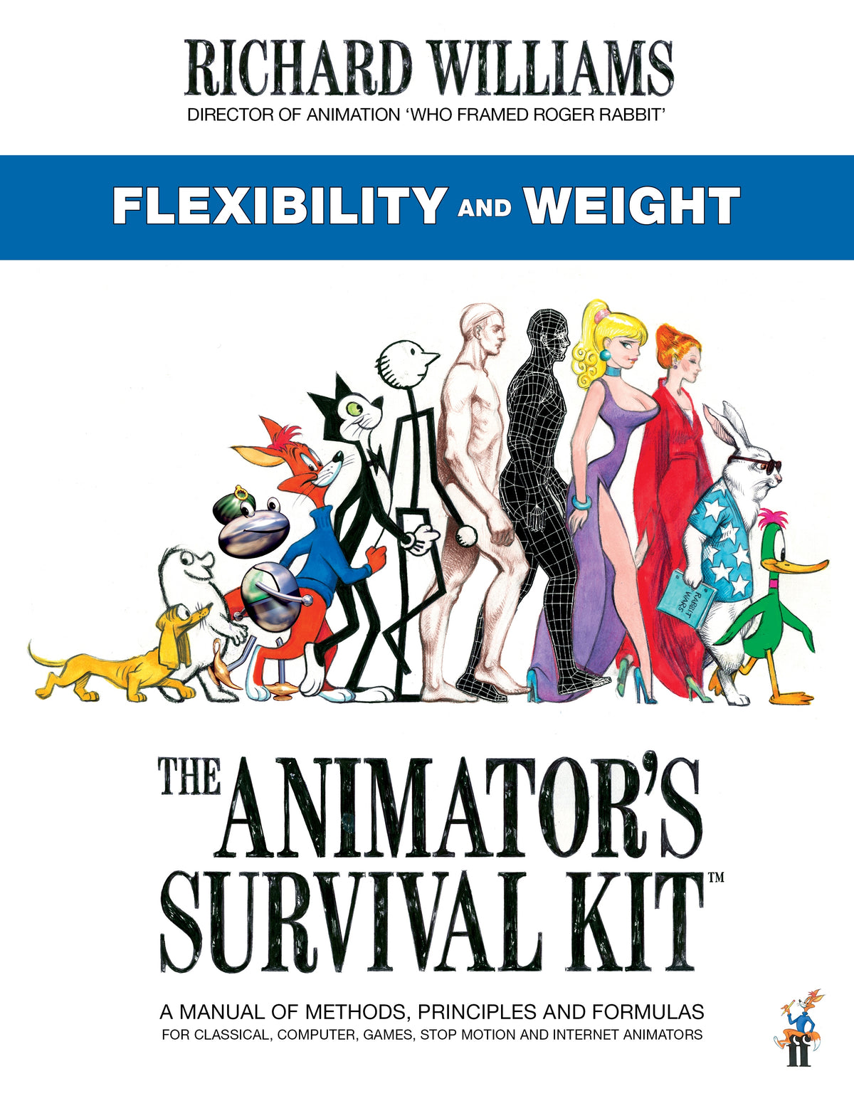 The Animator's Survival Kit: Flexibility and Weight: by Richard E. Williams