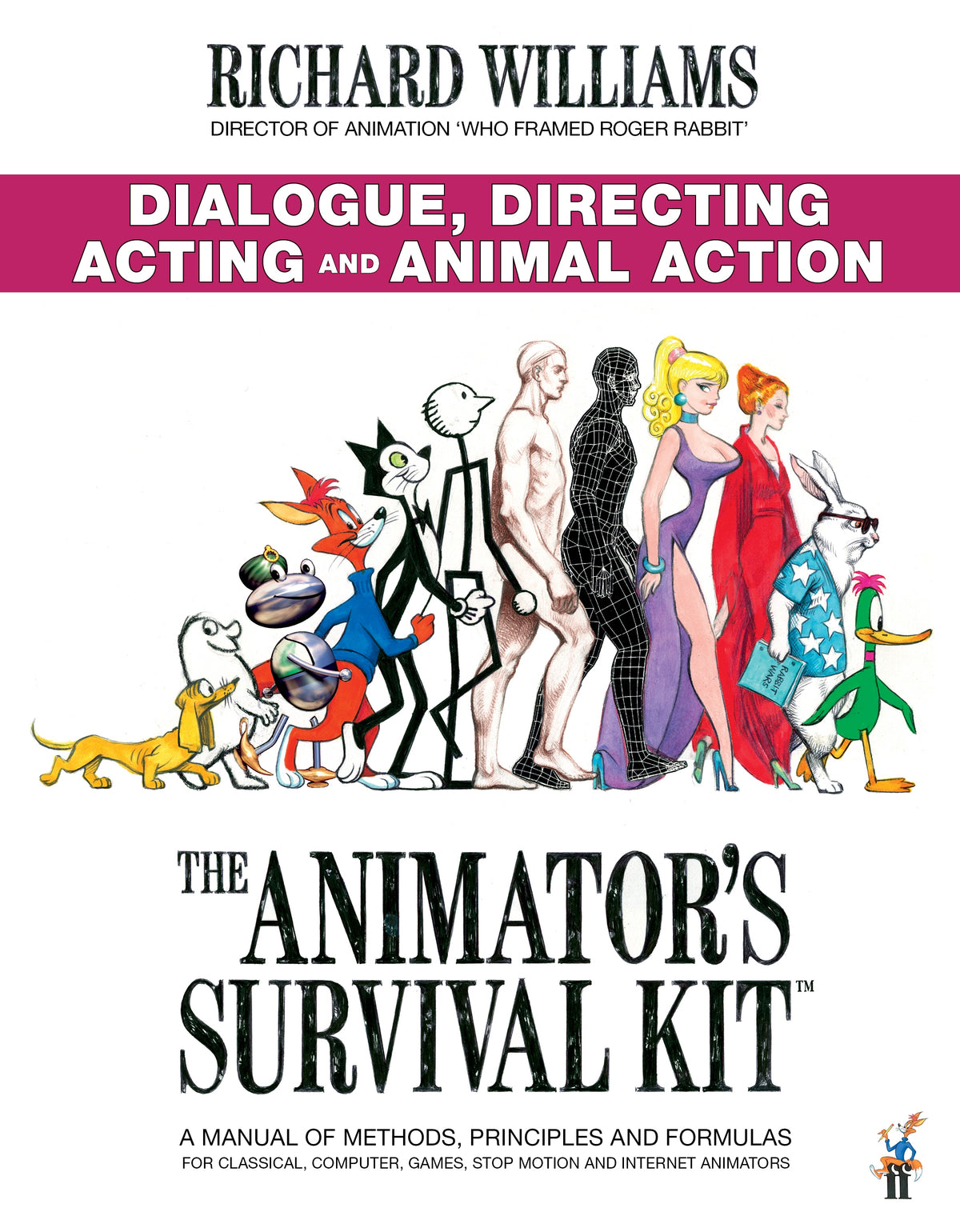 The Animator's Survival Kit: Dialogue, Directing, Acting and Animal Action: by Richard E. Williams