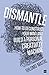 Dismantle: How to Deconstruct Your Mind and Build a Personal Creativity Machine