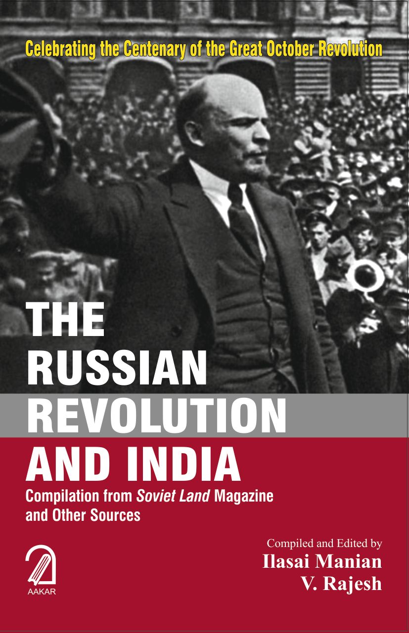 The Russian Revolution and India: Compilation from Soviet Land Magazine and Other Sources by V Rajesh Ilasai Manian