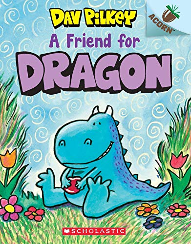 An Acorn Book - Dragon #1: A Friend for Dragon by Dav Pilkey