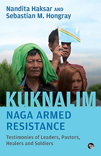 Speaking Tiger Kuknalim, Naga Armed Resistance: Testimonies of Leaders, Pastors, Healers and Soldiers