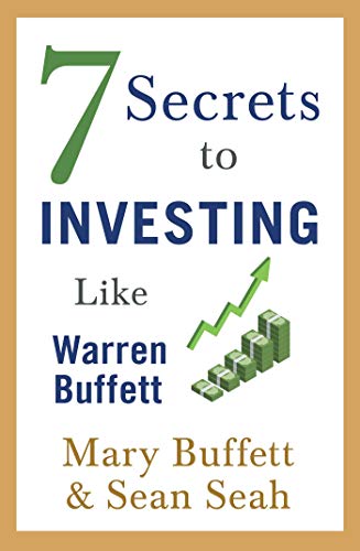 7 Secrets to Investing Like Warren Buffett by Mary Buffett