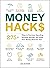 Money Hacks: 275+ Ways to Decrease Spending, Increase Savings, and Make Your Money Work for You!
