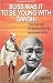 BLISS WAS IT TO BE YOUNG WITH GANDHI