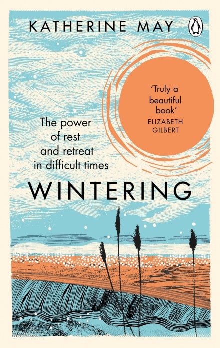 Wintering: The Power of Rest and Retreat in Difficult Times by Katherine May