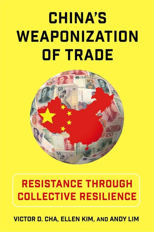 China's Weaponization of Trade by Victor D. And Kim, Ellen Cha